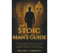 William T Harrison The Stoic Man's Guide (Tascabile)