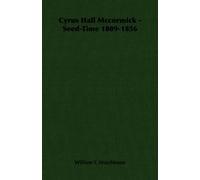 William T. Hutchinson Cyrus Hall Mccormick - Seed-Time 1809-1856 (Tascabile)
