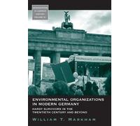 William T. Markh Environmental Organizations in Modern Germa (Copertina rigida)