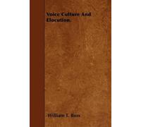 William T. Ross Voice Culture And Elocution. (Tascabile)