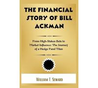 William T Seward The Financial Story of Bill Ackman (Tascabile)