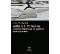 William T. Vollmann. le Roman Historique en Question. une Etude de Th E Rifles