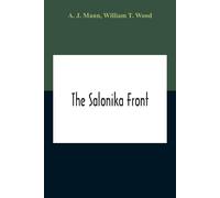 William T Wood A J Mann The Salonika Front (Tascabile)