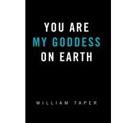 William Taper You Are My Goddess On Earth (Copertina rigida)