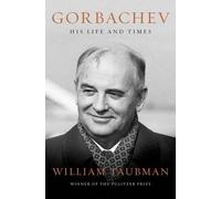 Gorbachev: His Life and Times
