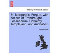 William Temple St. Margaret's, Forgue, with Notices of Frendraught, (Tascabile)