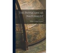 William Tennant Gairdner The Physician as Naturalist (Copertina rigida)