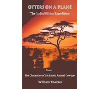 William Thacker Otters On A Plane - The India/Africa Expedition (Tascabile)