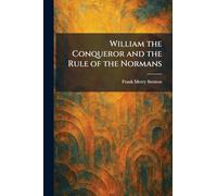 William the Conqueror and the Rule of the Normans