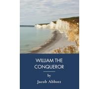 William the Conqueror: The Norman Conquest of England, 1066 (Annotated)