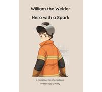 William the Welder: A Hero with a Spark