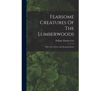 William Thomas Cox Fearsome Creatures Of The Lumberwoods (Copertina rigida)