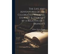 William Thomas The Life and Adventures of the Celebrated Walking St (Tascabile)