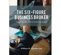 William Thomas The Six-Figure Business Broker (Tascabile)