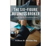 William Thomas The Six-Figure Business Broker (Tascabile)