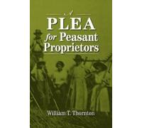 William Thomas Thornton A Plea for Peasant Proprietors (Tascabile)