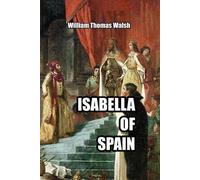 William Thomas Walsh Isabella of Spain (Tascabile)