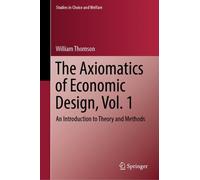 William Thomson The Axiomatics of Economic Design, Vol. 1 (Copertina rigida)