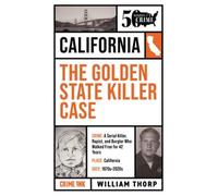 William Thorp The Golden State Killer Case (Tascabile) 50 States of Crime