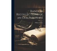 William Tinsley Random Recollections of an Old Publisher (Tascabile)