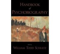 William Todd Schultz Handbook of Psychobiography (Copertina rigida)