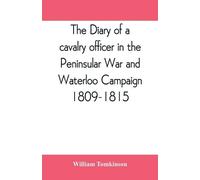 William Tomkins The diary of a cavalry officer in the Peninsular War (Tascabile)