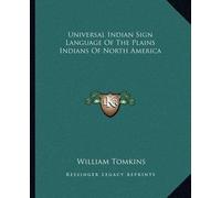 William Tomkins Universal Indian Sign Language Of The Plains Indians (Tascabile)