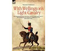 William Tomkins With Wellington's Light Cavalry - the experiences of (Tascabile)