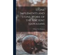 William Tufts B Stone Implements and Stone Work of the Ancien (Copertina rigida)