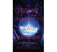 William Tully The Decline of Humility and the Death of Wisdom (Copertina rigida)