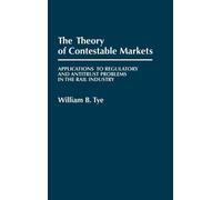 William Tye The Theory of Contestable Markets (Copertina rigida)