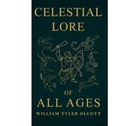 William Tyler Olcott Celestial Lore of All Ages (Copertina rigida)