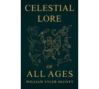 William Tyler Olcott Celestial Lore of All Ages (Tascabile)