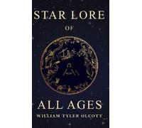 William Tyler Olcott Star Lore of All Ages (Copertina rigida)