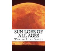 William Tyler Olcott Sun Lore of All Ages (Tascabile)