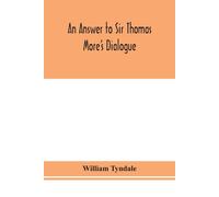 William Tyndale An answer to Sir Thomas More's Dialogue, The supper (Tascabile)