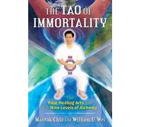 William U. Wei Mantak Chia The Tao of Immortality (Tascabile)