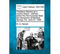 William Uhler Hensel W U Hensel Thaddeus Stevens as a Country Lawyer (Tascabile)