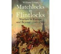 William Urban Matchlocks to Flintlocks (Tascabile)