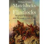William Urban Matchlocks to Flintlocks (Tascabile)