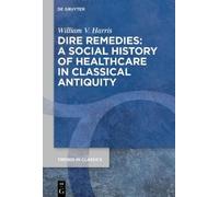 William V. Harr Dire Remedies: A Social History of Healthcare (Copertina rigida)