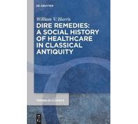 William V. Harr Dire Remedies: A Social History of Healthcare (Copertina rigida)