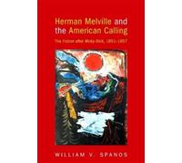 William V. Spanos Herman Melville and the American Calling (Tascabile)
