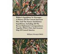 William Vincent Walker's Expedition To Nicaragua - A History Of The (Tascabile)
