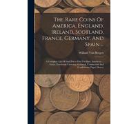 William Von Ber The Rare Coins Of America, England, Ireland, Scotlan (Tascabile)