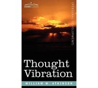 William W Atkin Thought Vibration Or, the Law of Attraction in the T (Tascabile)