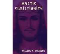 William W Atkinson Mystic Christianity (Tascabile)