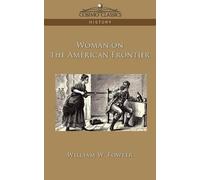 William W Fowler Woman on the American Frontier (Tascabile)