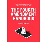 William W. Greenhalgh The Fourth Amendment Handbook, Fourth Edition (Tascabile)
