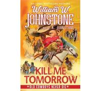 William W. Johnstone J.A. Johnstone Kill Me Tomorrow (Tascabile)